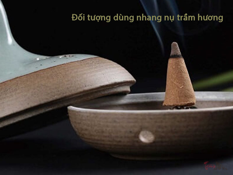 Đối tượng dùng Nhang nụ trầm hương